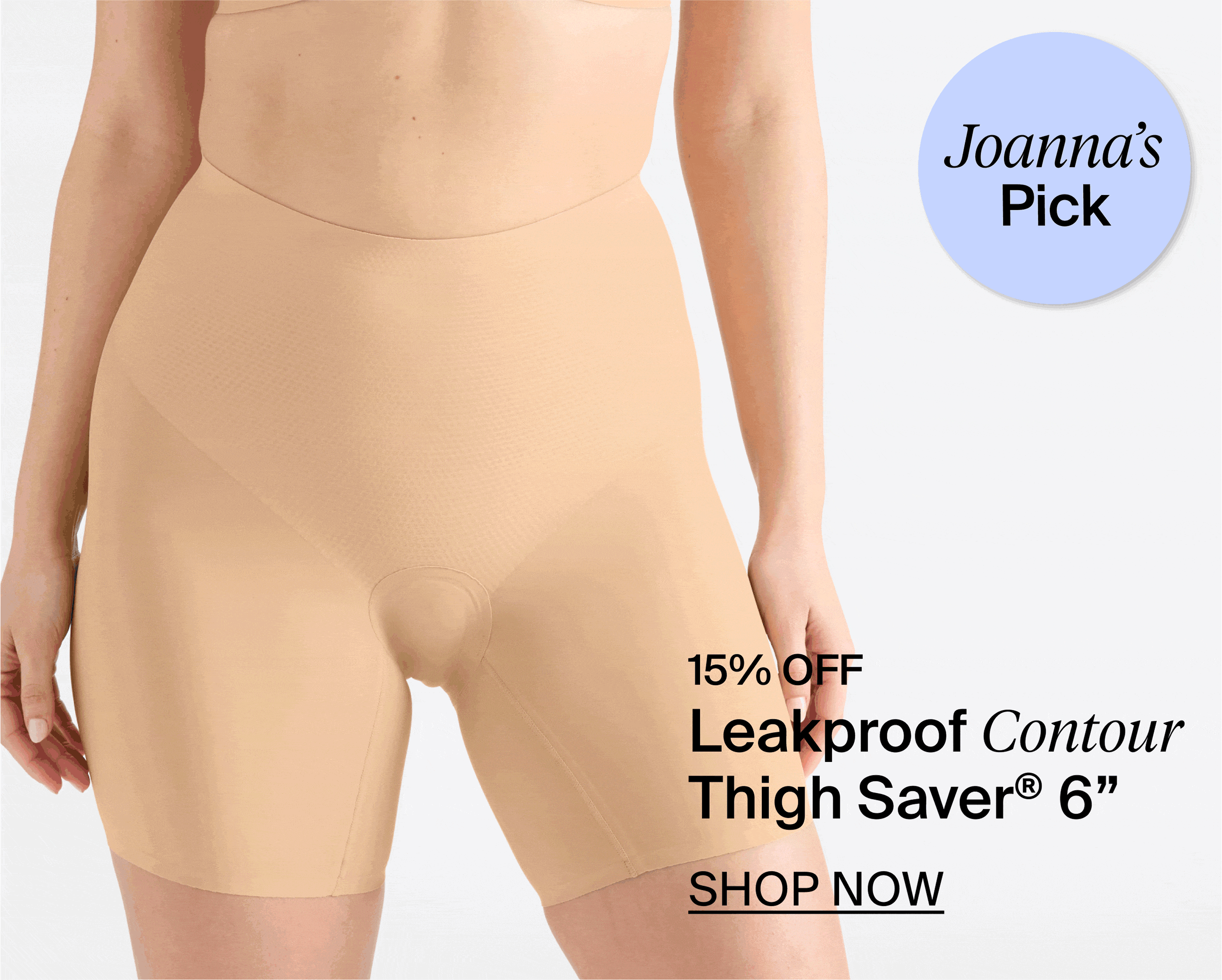 Joanna's Pick - Leakproof Contour Thigh Saver