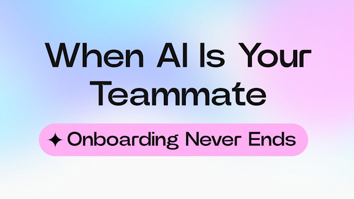 When AI Is Your Teammate, Onboarding Never Ends