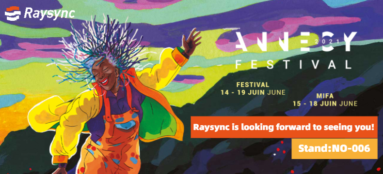 Annecy Festival 2021 | Raysync Awaits you in Stand NO – 006!