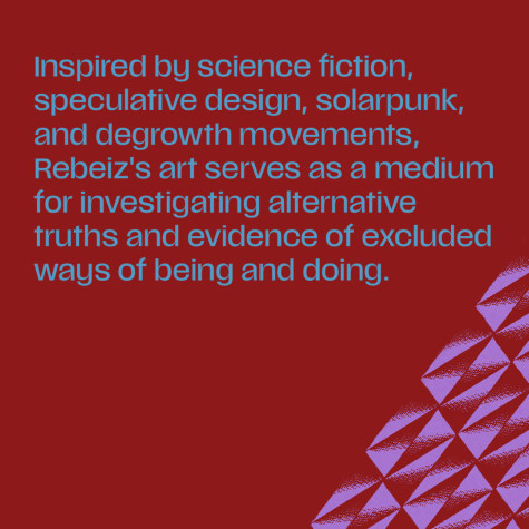 Inspired by science fiction, speculative design, solarpunk, and degrowth movements, Rebeiz's art serves as a medium for investigating alternative truths and evidence of excluded ways of being and doing.