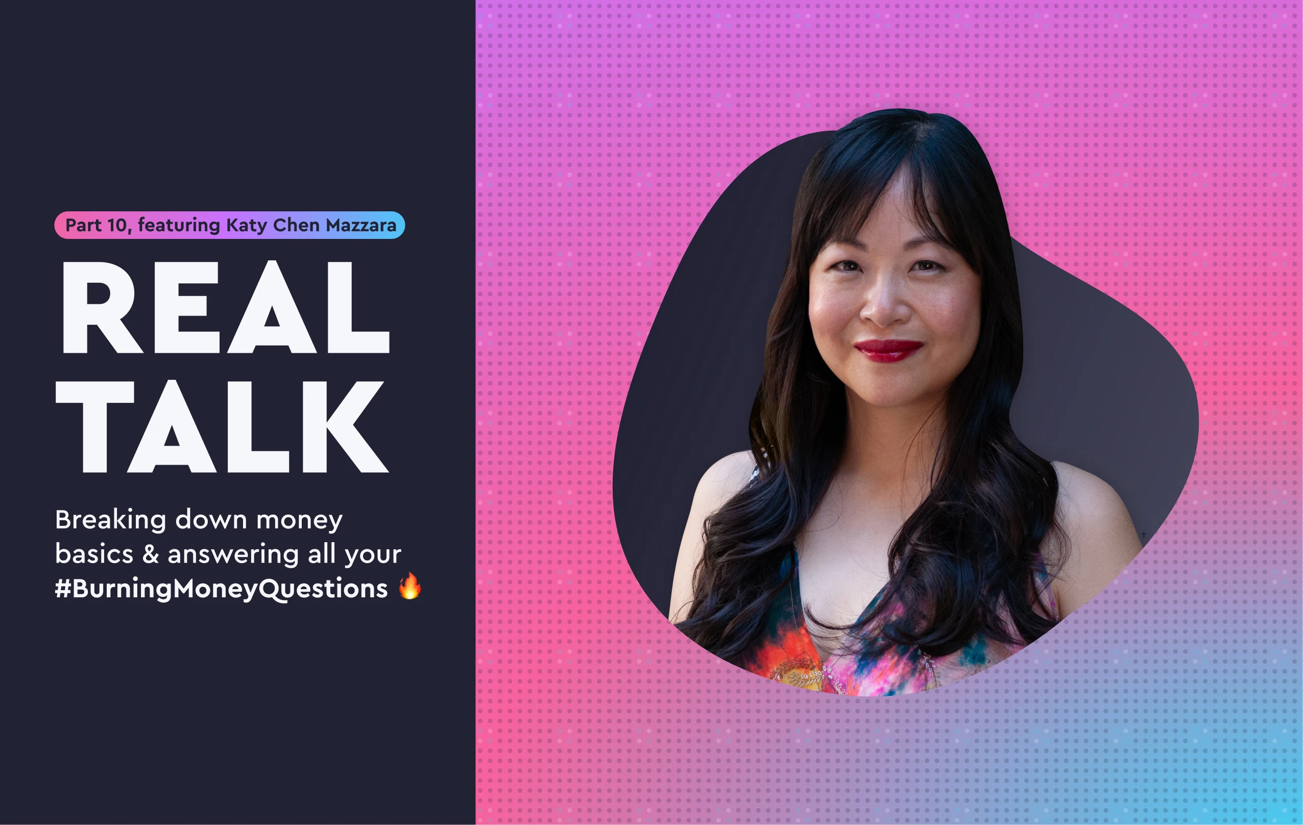 Real Talk: Part 9, featuring Katy Chen Mazzara