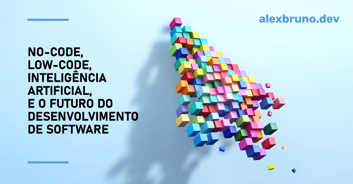 No-code, low-code, IA e o futuro do desenvolvimento de software