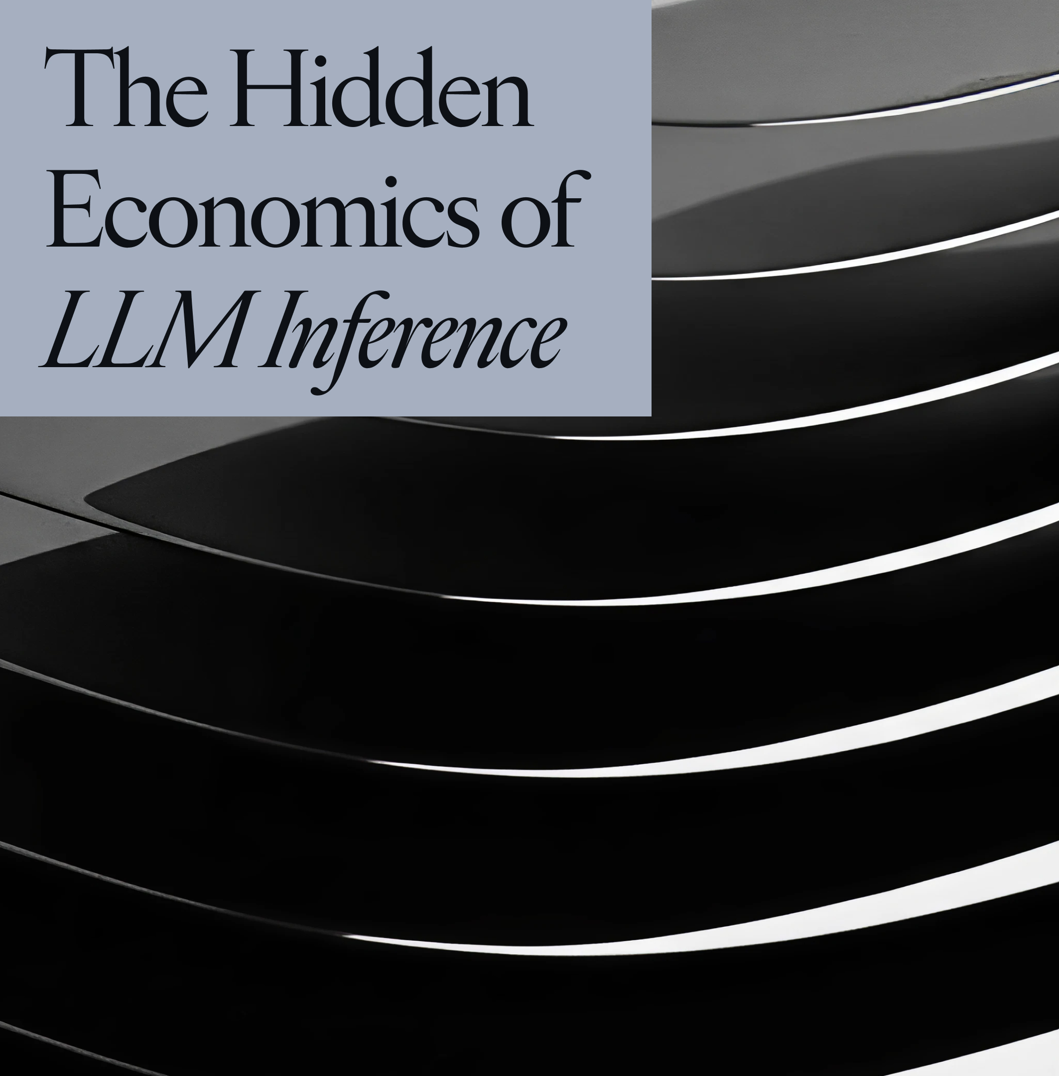 The Hidden Economics of LLM Inference cover
