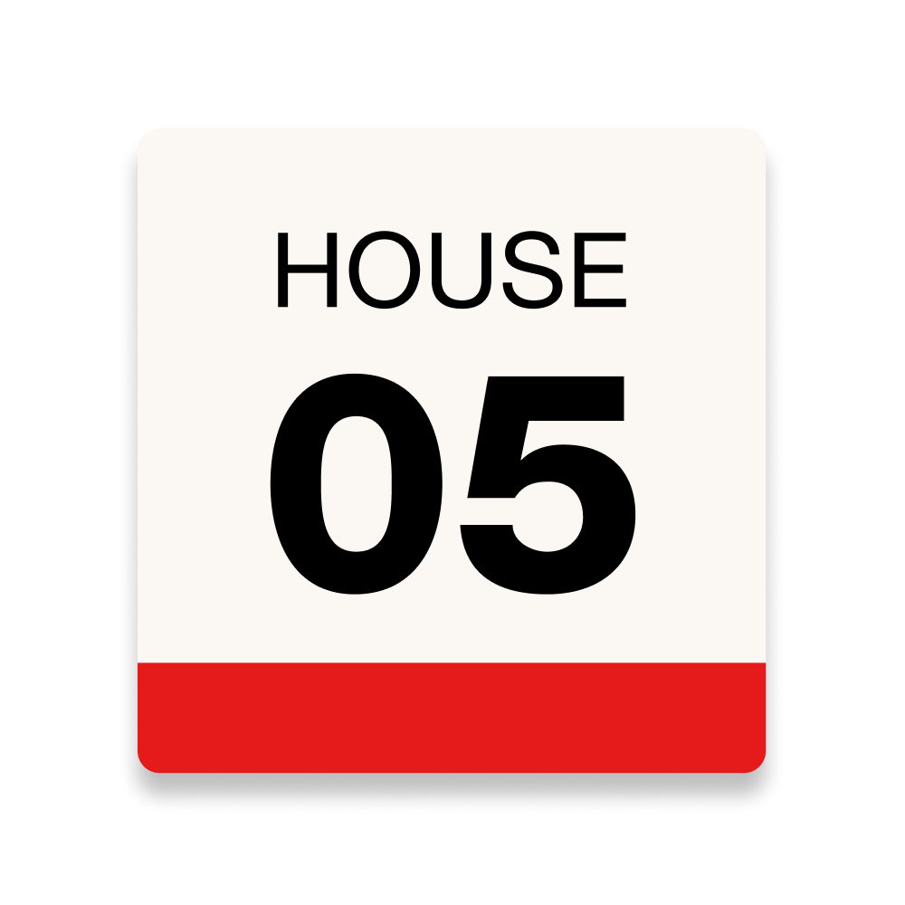 Square sign with "HOUSE 05" in black text on cream background with red bottom border.