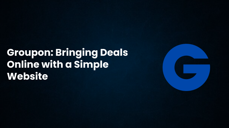 Groupon: bringing deals online with a simple website