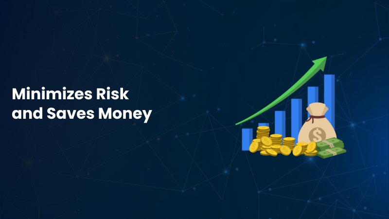 minimizes risk and saves money