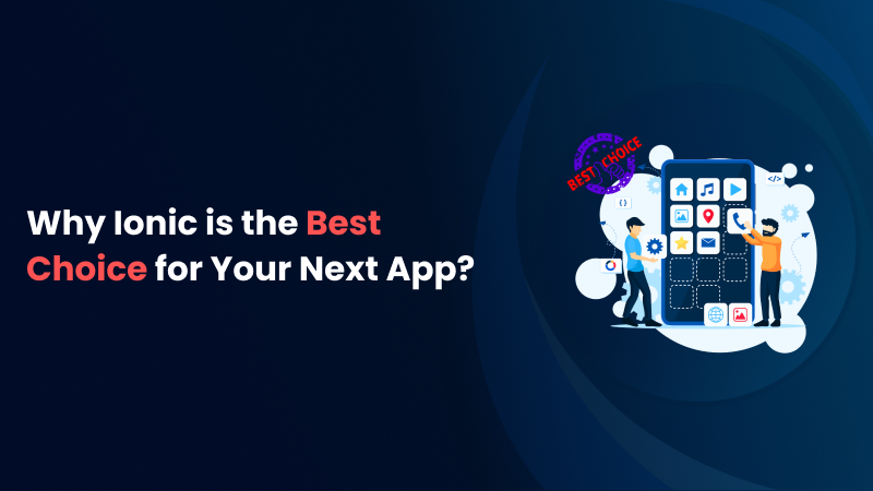 Why ionic is the best choice for your next app