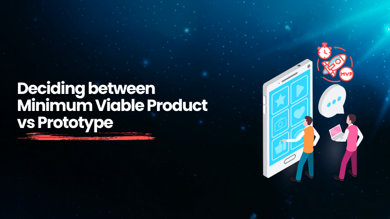 Deciding between Minimum Viable Product vs Prototype