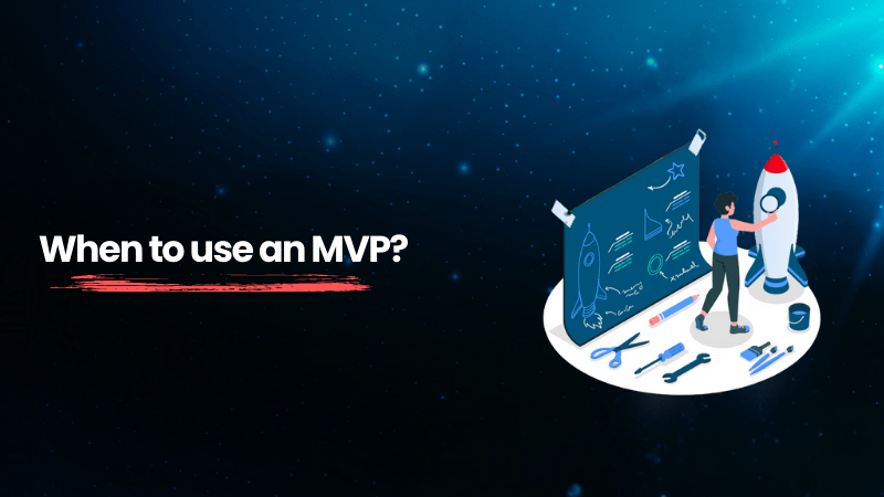 When to use an MVP