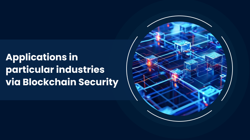 Applications in particular industries via blockchain security