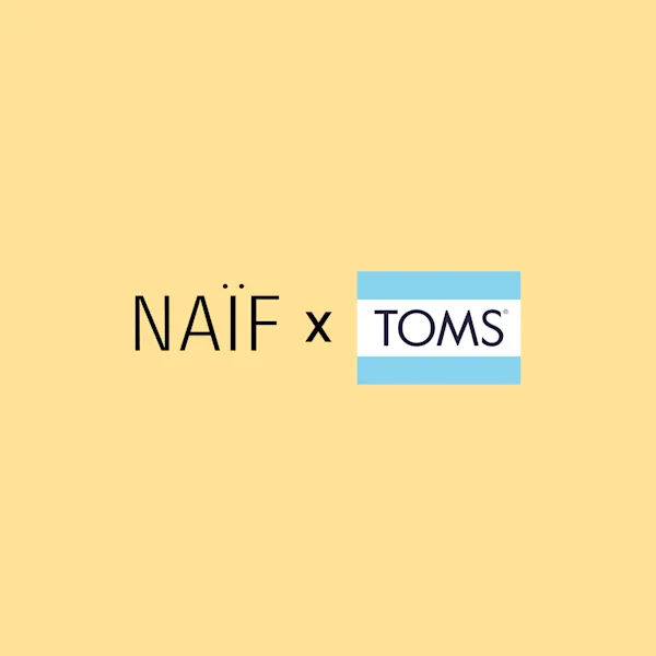 Naïf x TOMS: Jetzt anmelden und Gewinnchance sichern!*