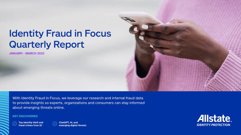 Identity Fraud in Focus quarterly report.
