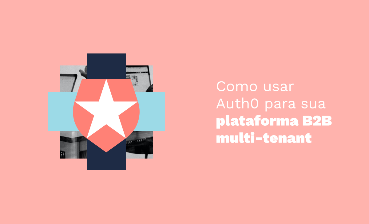 Cover Image for Como usar Auth0 para sua plataforma B2B multi-tenant com Next e Vercel