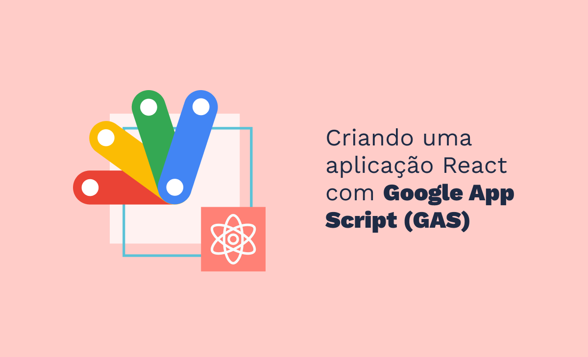 Cover Image for Criando uma aplicação React com Google App Script (GAS)