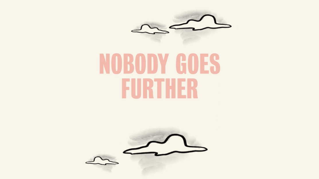 Nobody Goes Further Background Image