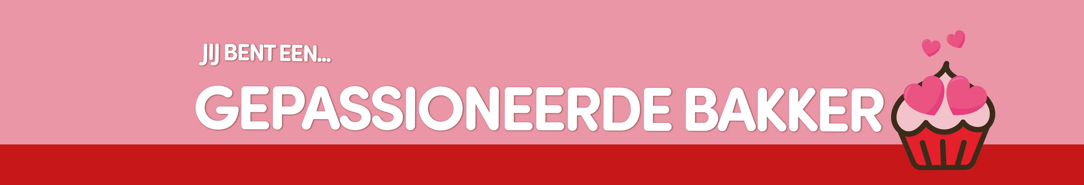 Je bent een gepassioneerde bakker!