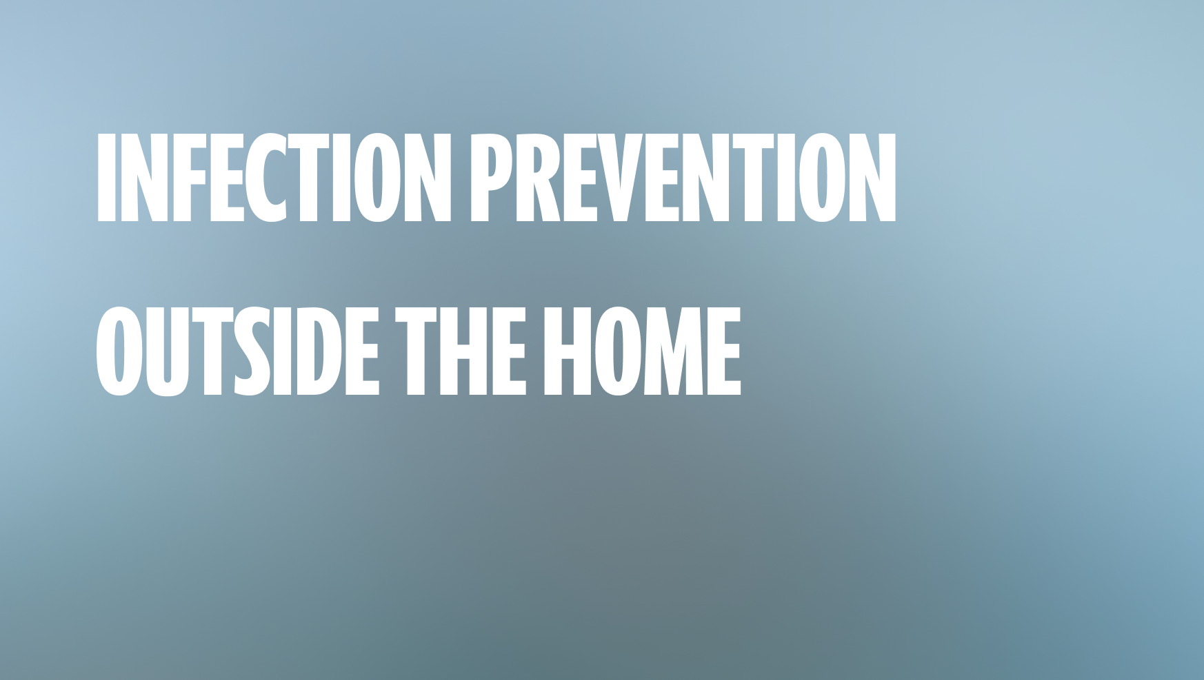 Infection Prevention Outside the Home