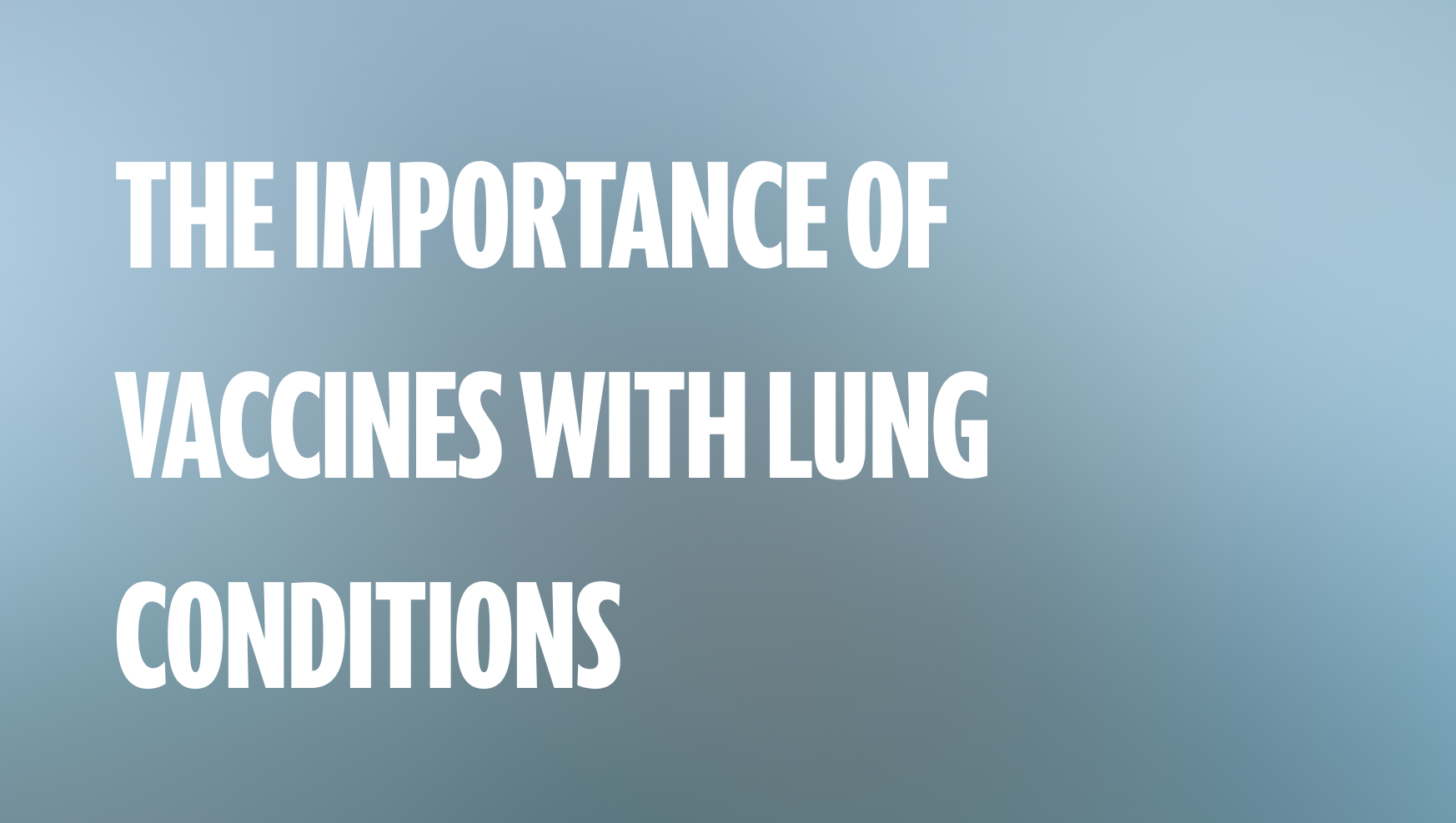  The Importance of Vaccines with Lung Conditions