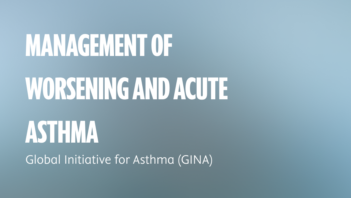 GINA. Management of worsening and acute asthma