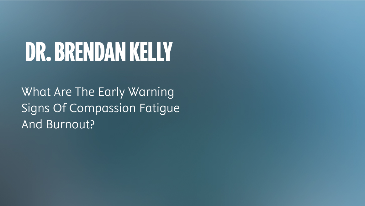 What Are The Early Warning Signs Of Compassion Fatigue And Burnout?