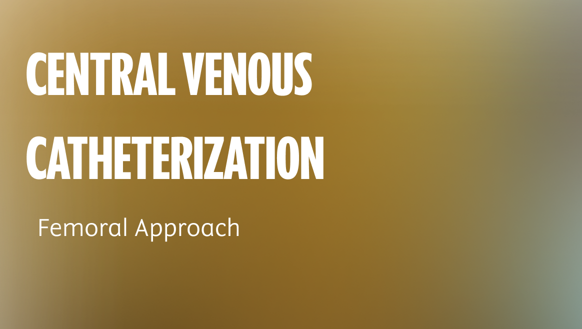 Central Venous Catheterization: Femoral Approach