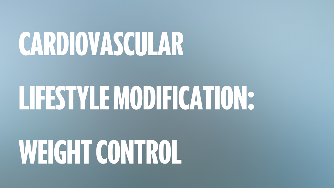 Cardiovascular Lifestyle Modification: Weight Control