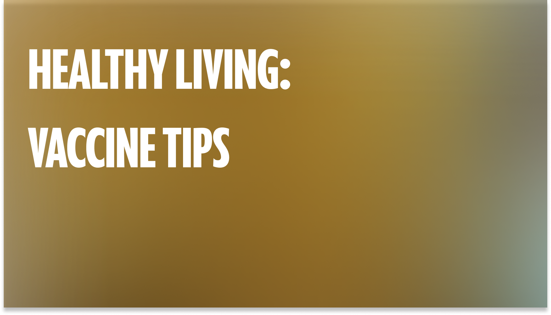 Healthy Living: Vaccine Tips