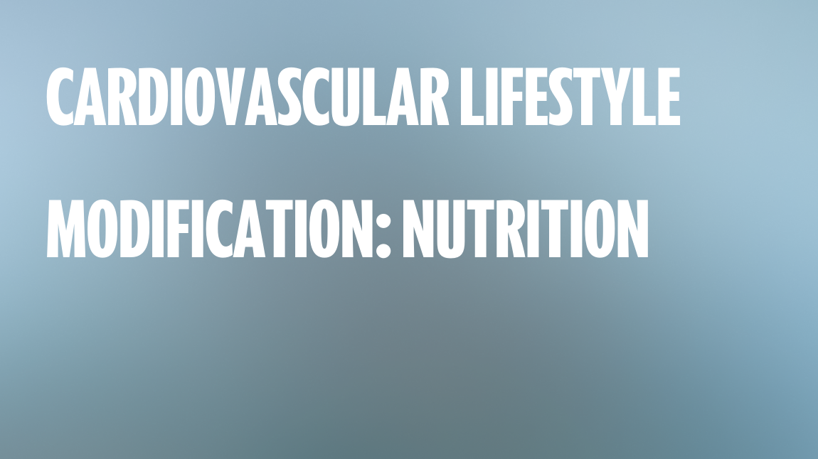 Cardiovascular Lifestyle Modification: Nutrition