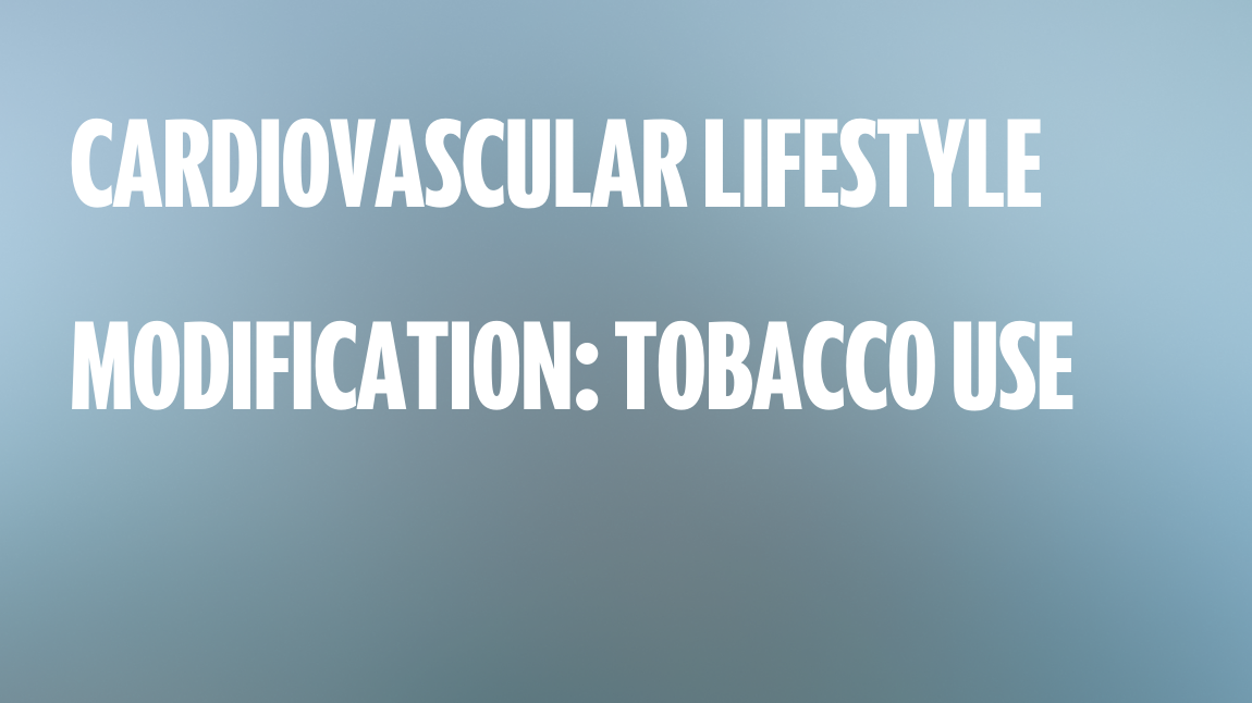 Cardiovascular Lifestyle Modification: Tobacco Use