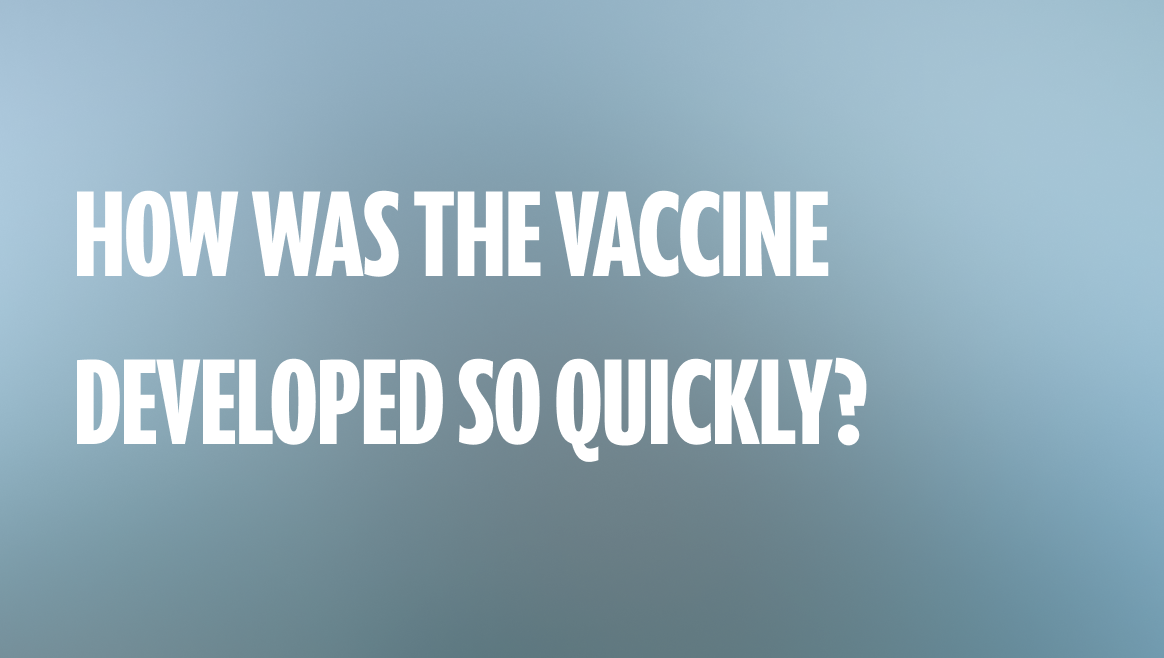 How was the vaccine developed so quickly?