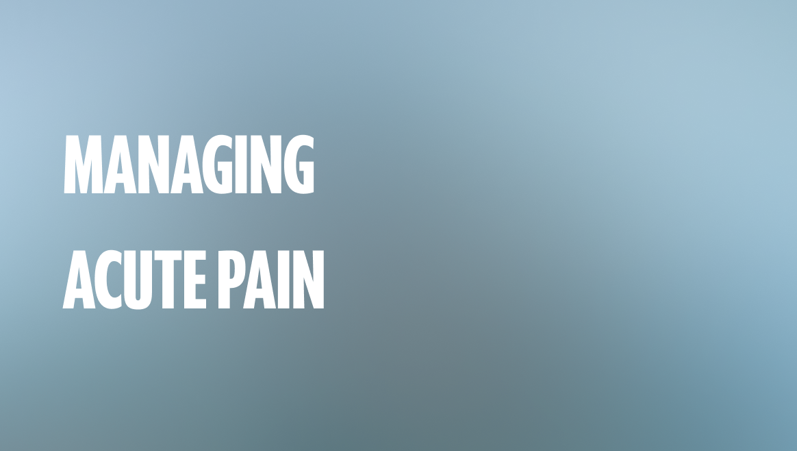 Managing Acute Pain