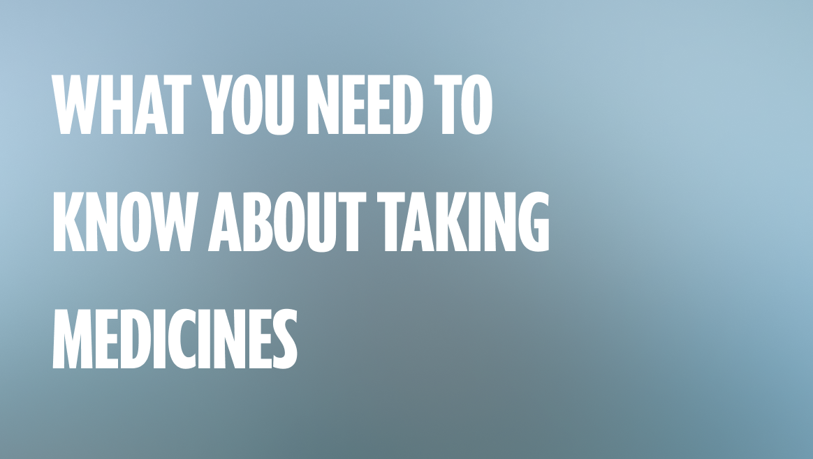 What You Need to Know About Taking Medicines