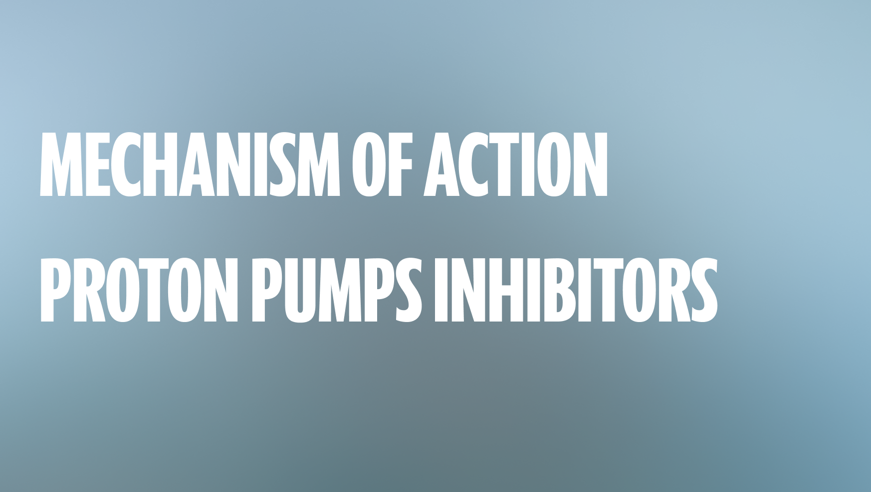 Mechanism of action Proton Pumps Inhibitors