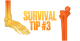 SURVIVAL TIP - Tip 3