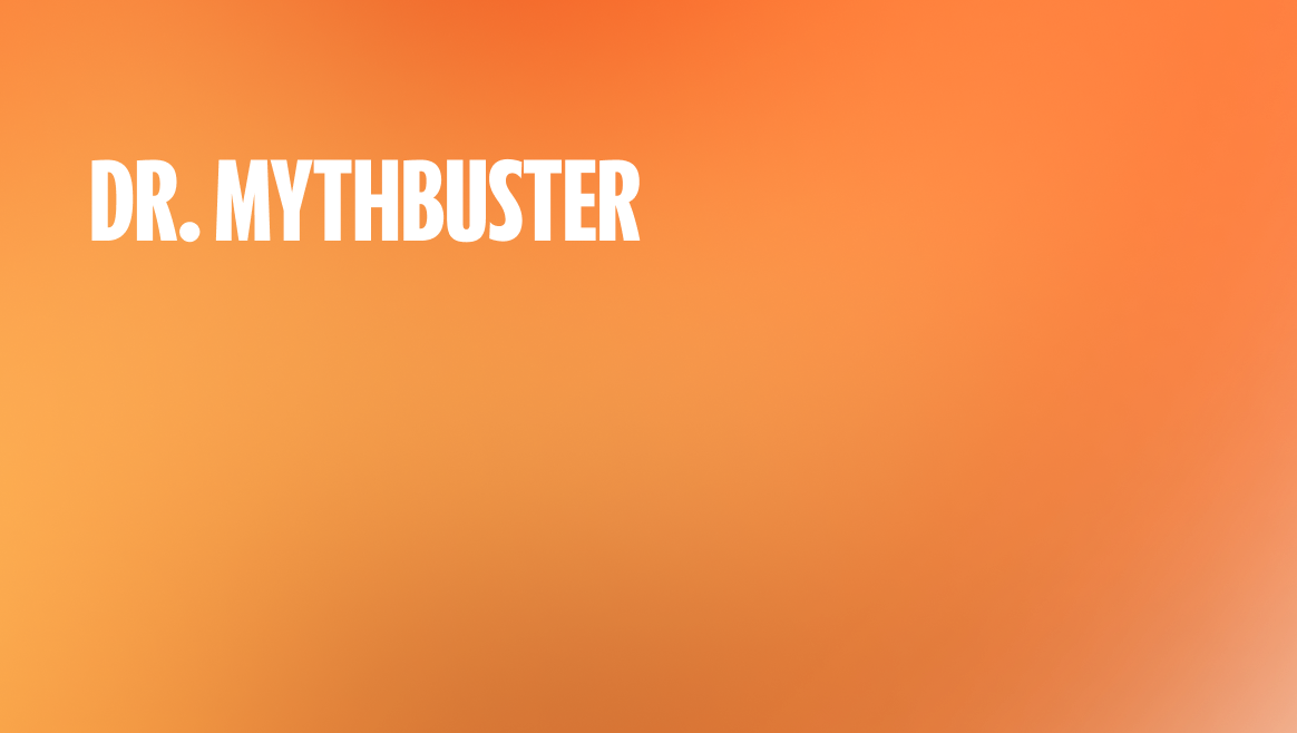 Dr. Mythbuster 