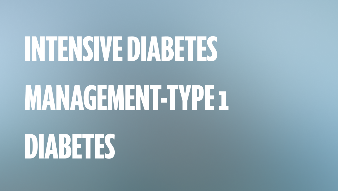 Intensive Diabetes Management - Type 1 Diabetes