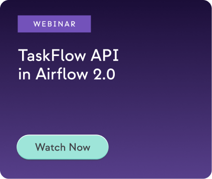 Webinar - TaskFlow API in Airflow 2.0 - Watch Now