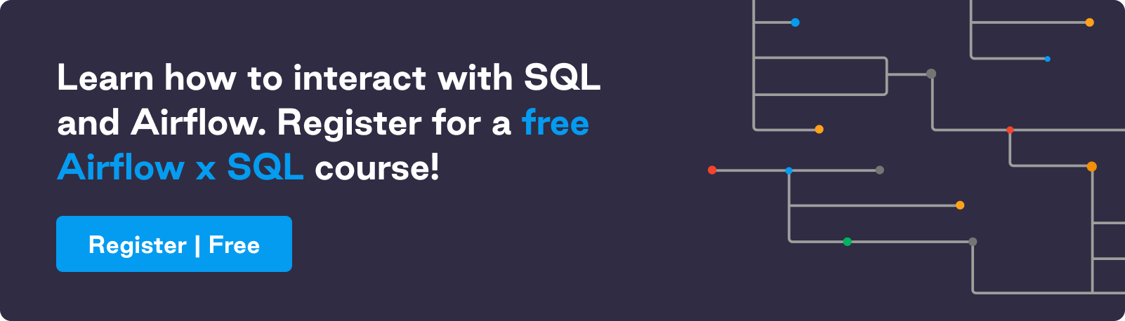 Learn how to interact with SQL and Airflow. Register for a free Airflow x SQL course!