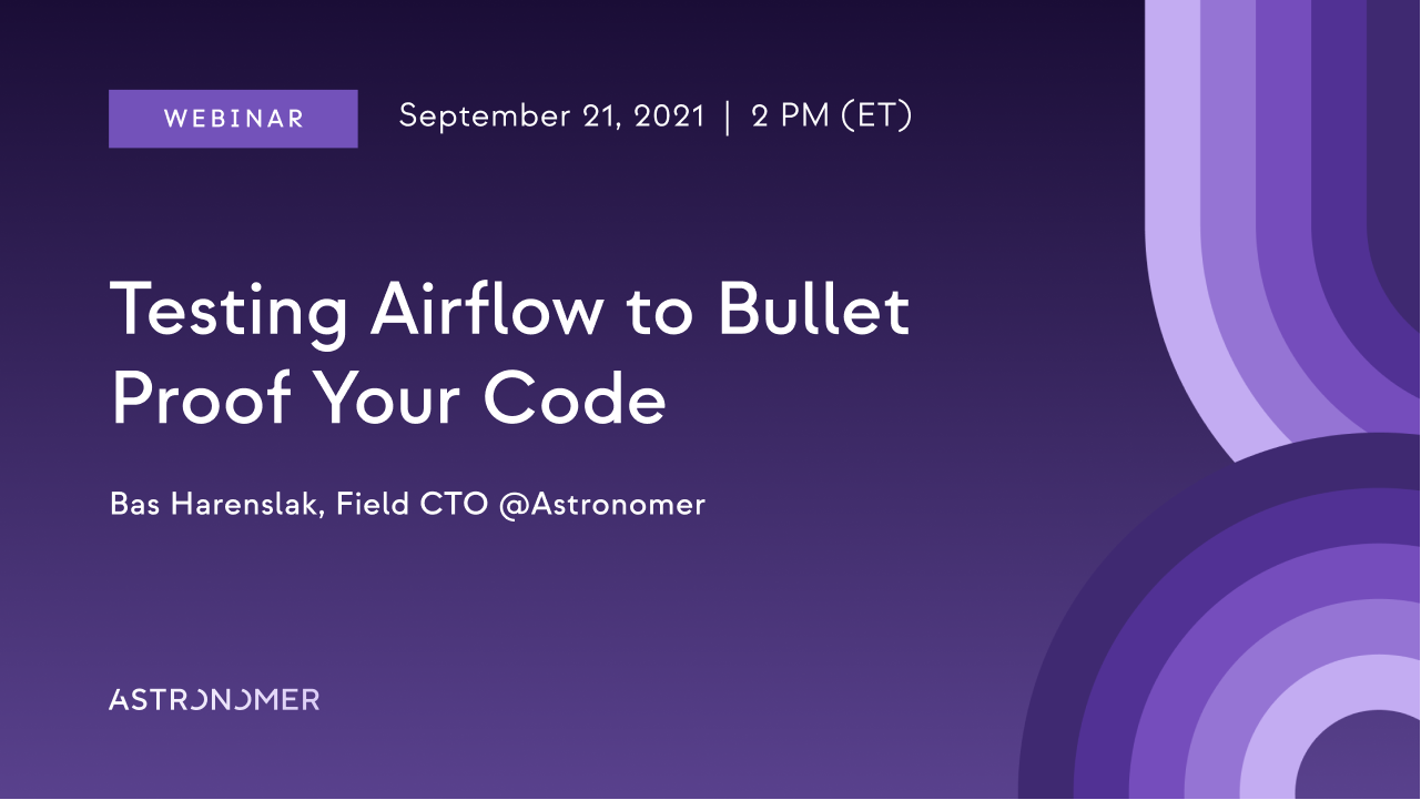 Testing Airflow to Bullet Proof Your Code Astronomer