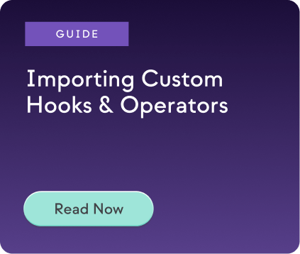 Guide - Importing Custom Hooks & Operators - Read Now