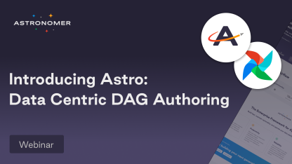 Introducing Astro: Data Centric DAG Authoring