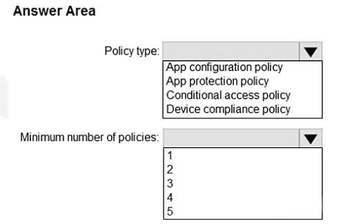 You have an Azure AD tenant named contoso.com that contains the devices shown in the following table. All devices contain an app named App1 and are enrolled in Microsoft Intune. You need to prevent users from copying data from App1 and pasting the data into other apps. Which type of policy and how many policies should you create in Intune? To answer, select the appropriate options in the answer area. NOTE: Each correct selection is worth one point.