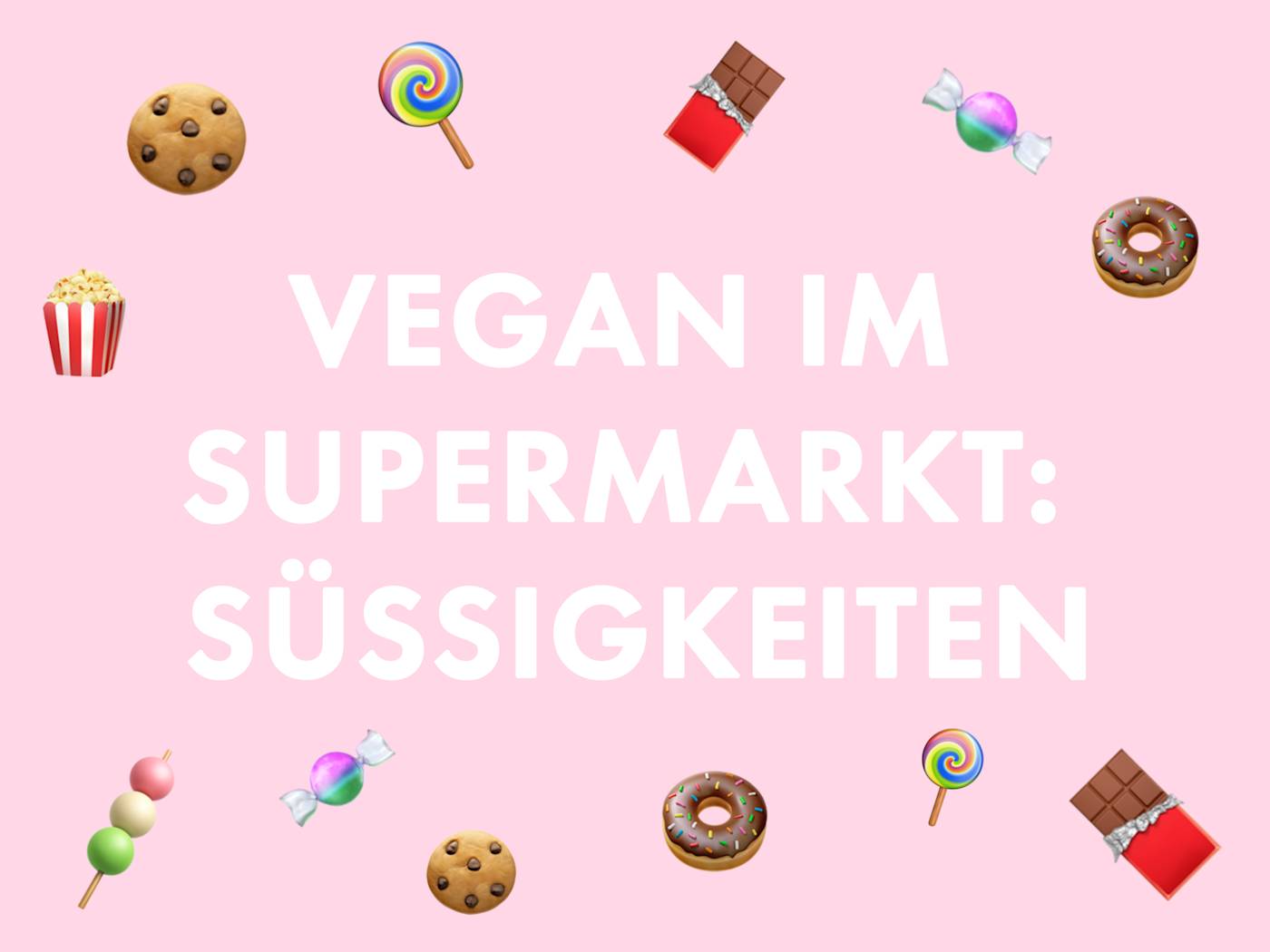 Tasty Ten Vegane Süssigkeiten, die du im Supermarkt findest Zucker&Jagdwurst