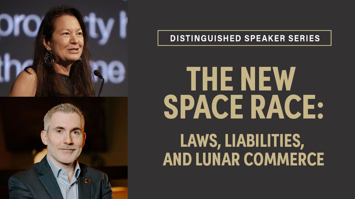 alt: Distinguished Speaker Series: The New Space Race: Laws, Liabilities and Lunar Commerce graphic