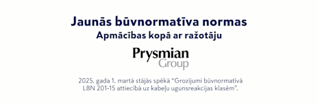 Iepazīsti jaunos grozījumus būvnormatīvā LBN 201-15 attiecībā uz kabeļu ugunsreakcijas klasēm kopā ar PRYSMIAN - ONNINEN EXPRESS Liepāja