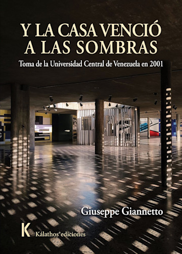 Portada de Y la casa venció a las sombras. Toma de la Universidad Central de Venezuela 2001