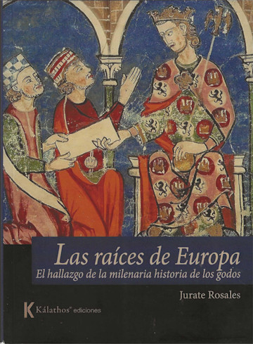 Portada de Las raíces de Europa. El hallazgo de la milenaria historia de los godos