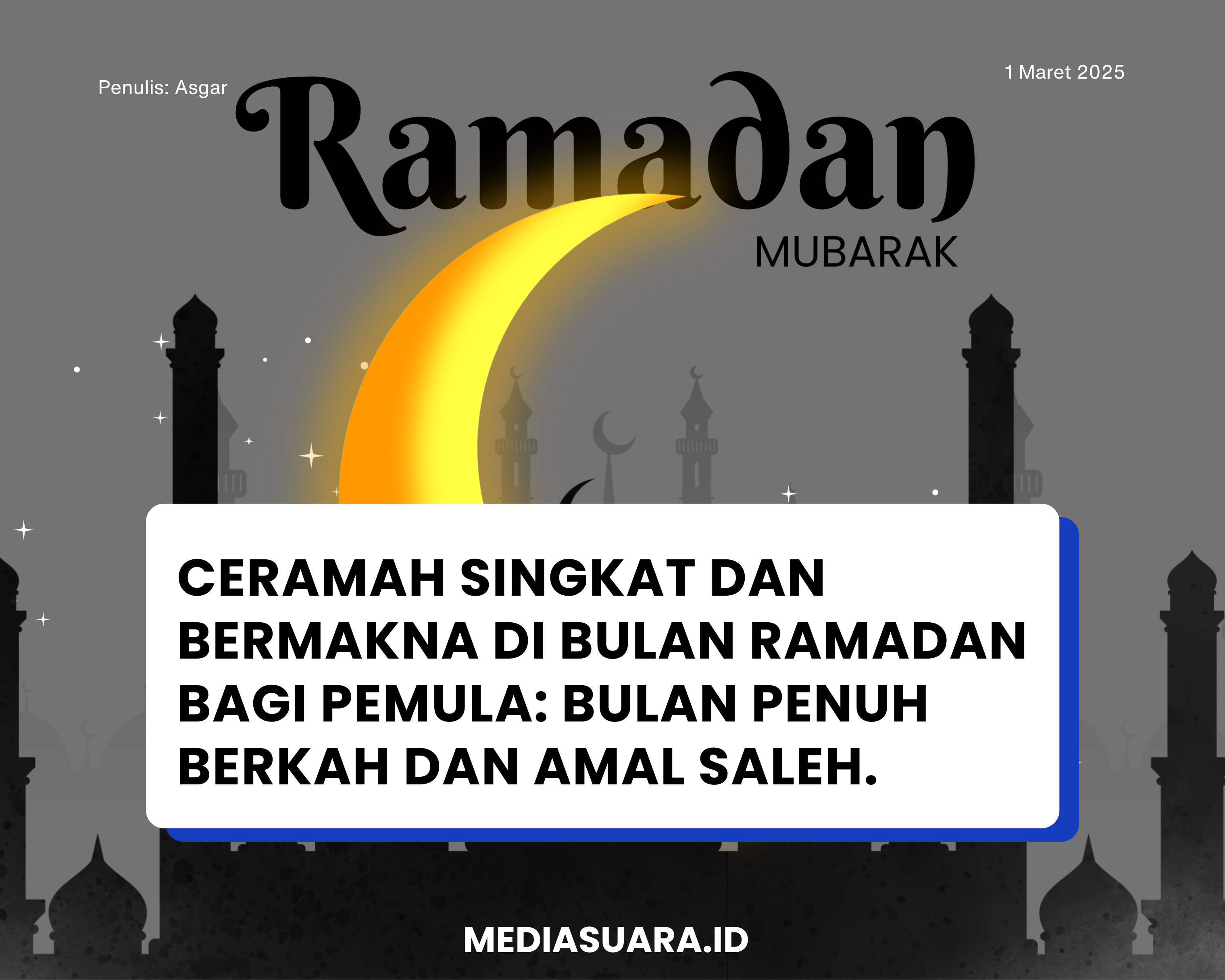 Cover for Ceramah Singkat dan Bermakna di Bulan Ramadan bagi Pemula: Bulan Penuh Berkah dan Amal Saleh.