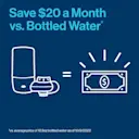 Save $20 a month vs. bottled water.