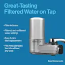Great-tasting filtered water on tap. Filter indicator. Filtered and unfiltered water settings. Easy filter replacement. Fits most standard faucets without tools.